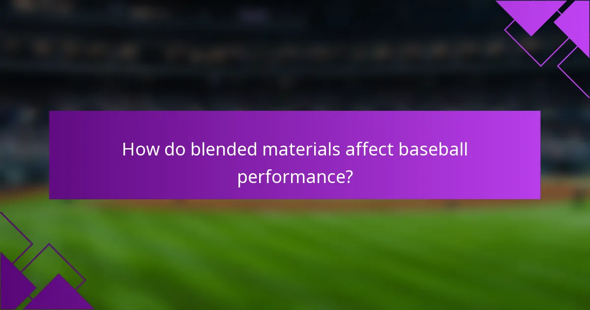How do blended materials affect baseball performance?
