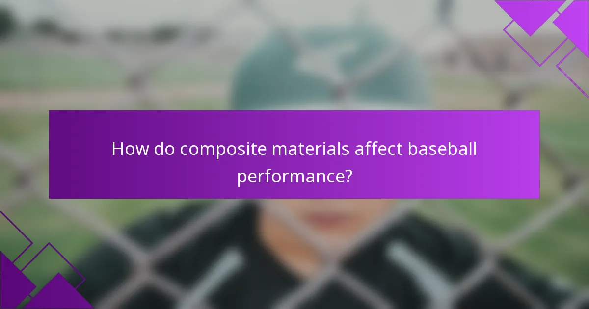 How do composite materials affect baseball performance?