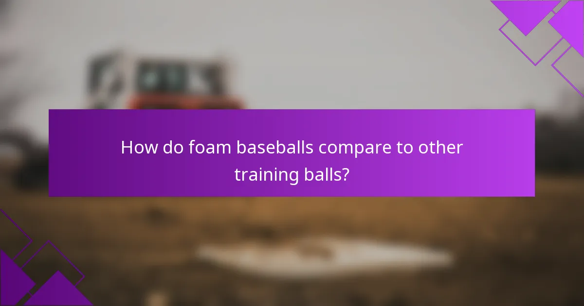 How do foam baseballs compare to other training balls?