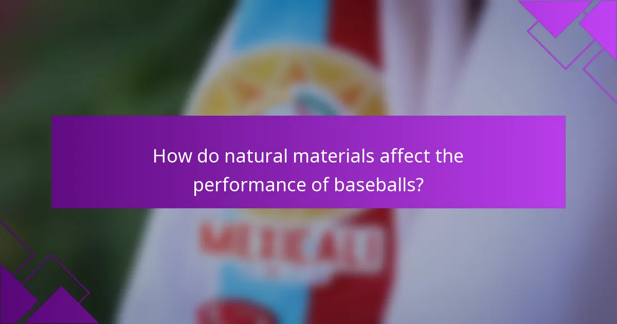 How do natural materials affect the performance of baseballs?