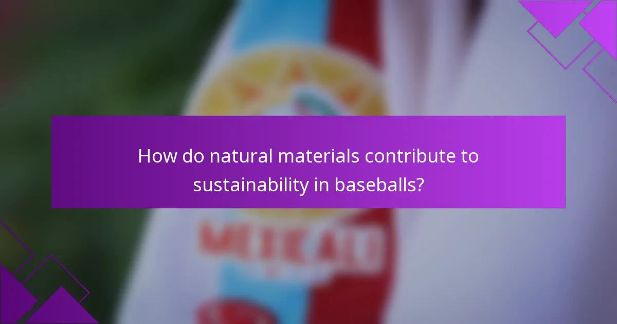 How do natural materials contribute to sustainability in baseballs?