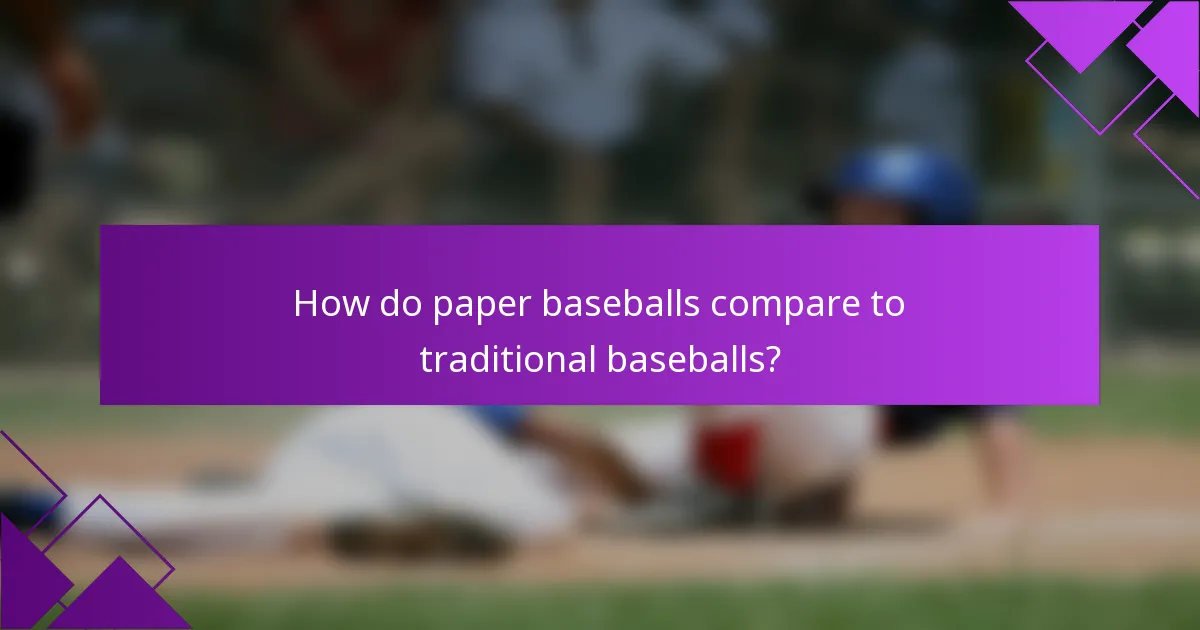 How do paper baseballs compare to traditional baseballs?