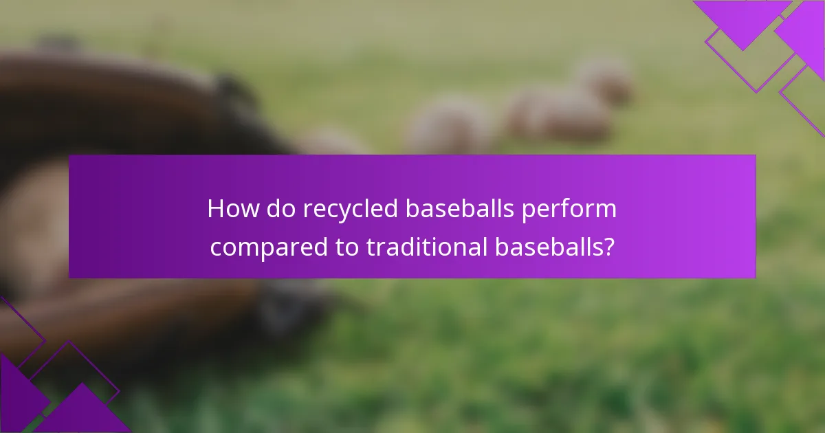 How do recycled baseballs perform compared to traditional baseballs?
