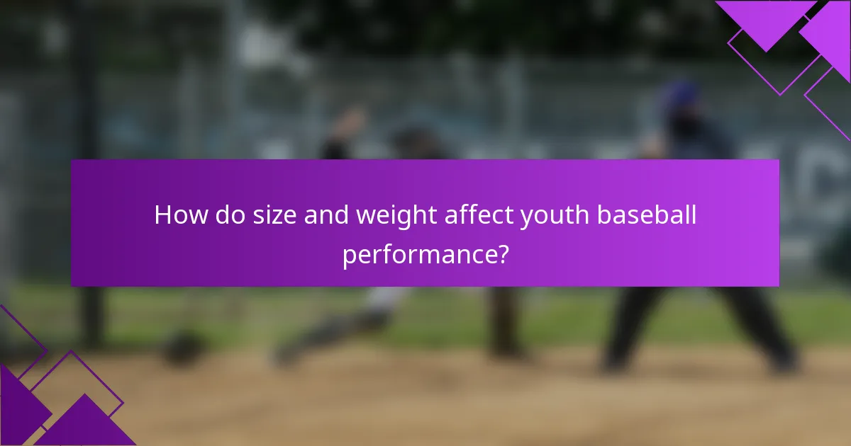 How do size and weight affect youth baseball performance?