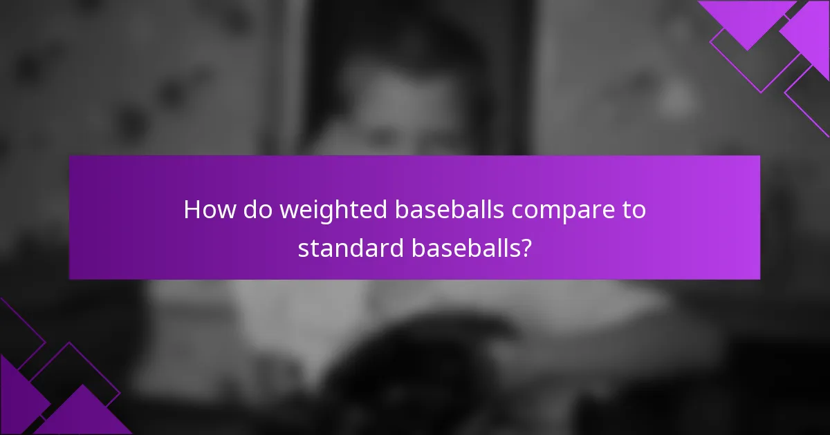 How do weighted baseballs compare to standard baseballs?