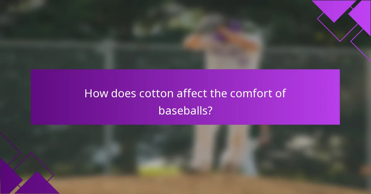 How does cotton affect the comfort of baseballs?