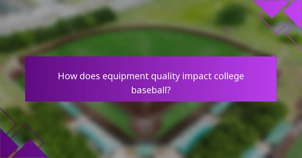 How does equipment quality impact college baseball?
