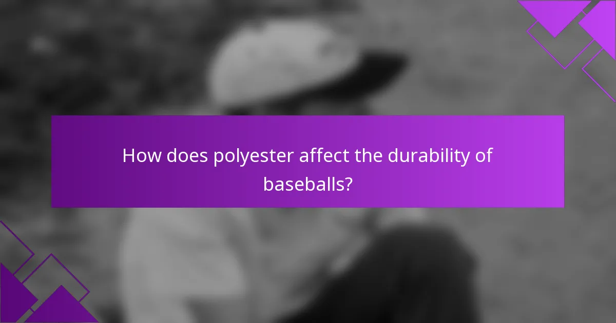 How does polyester affect the durability of baseballs?