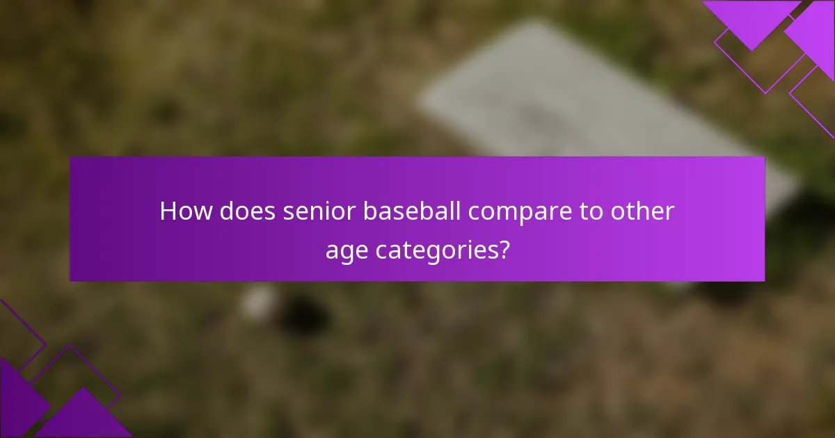 How does senior baseball compare to other age categories?