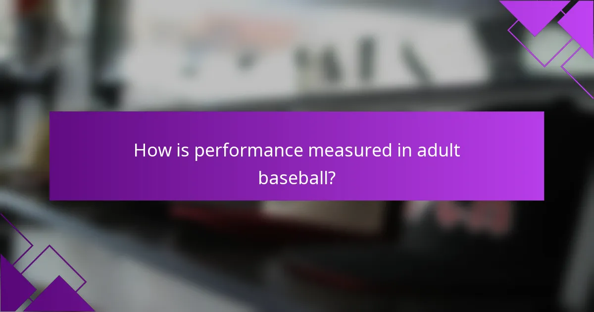 How is performance measured in adult baseball?