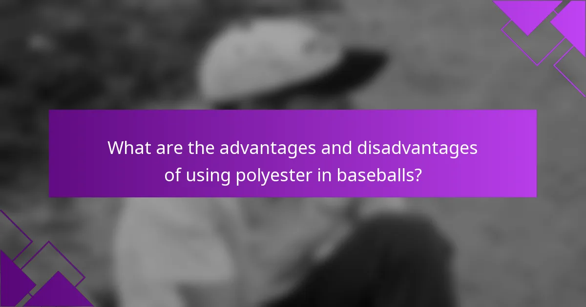 What are the advantages and disadvantages of using polyester in baseballs?