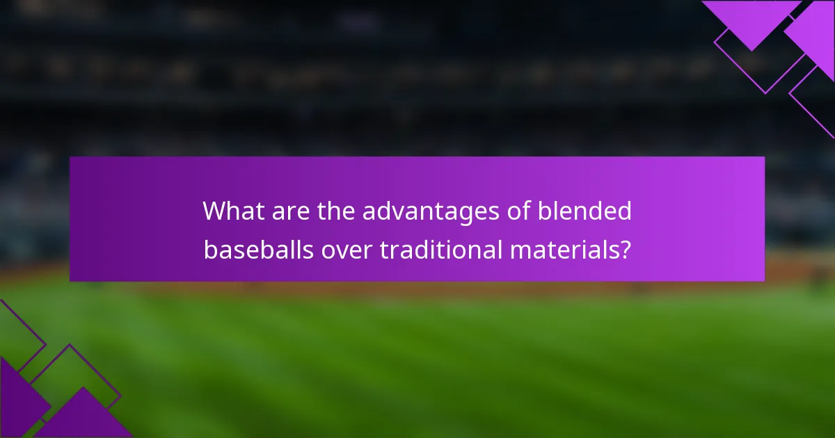 What are the advantages of blended baseballs over traditional materials?