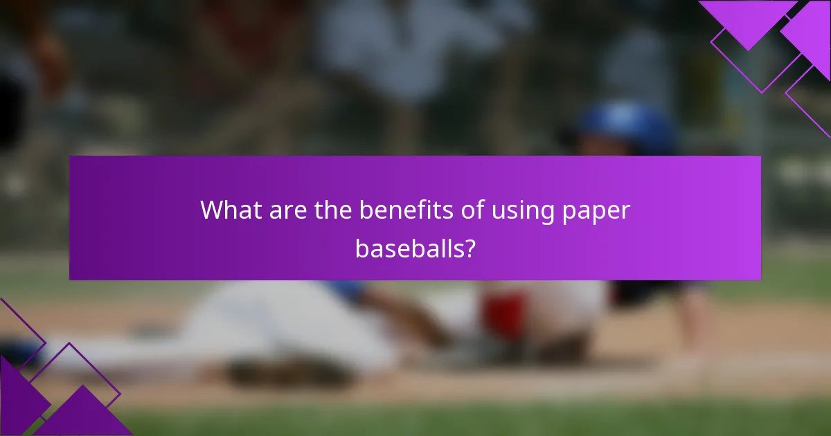 What are the benefits of using paper baseballs?