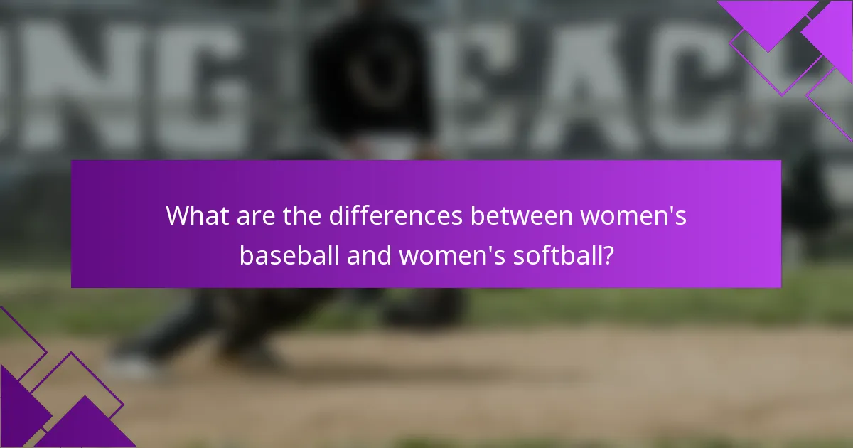 What are the differences between women's baseball and women's softball?