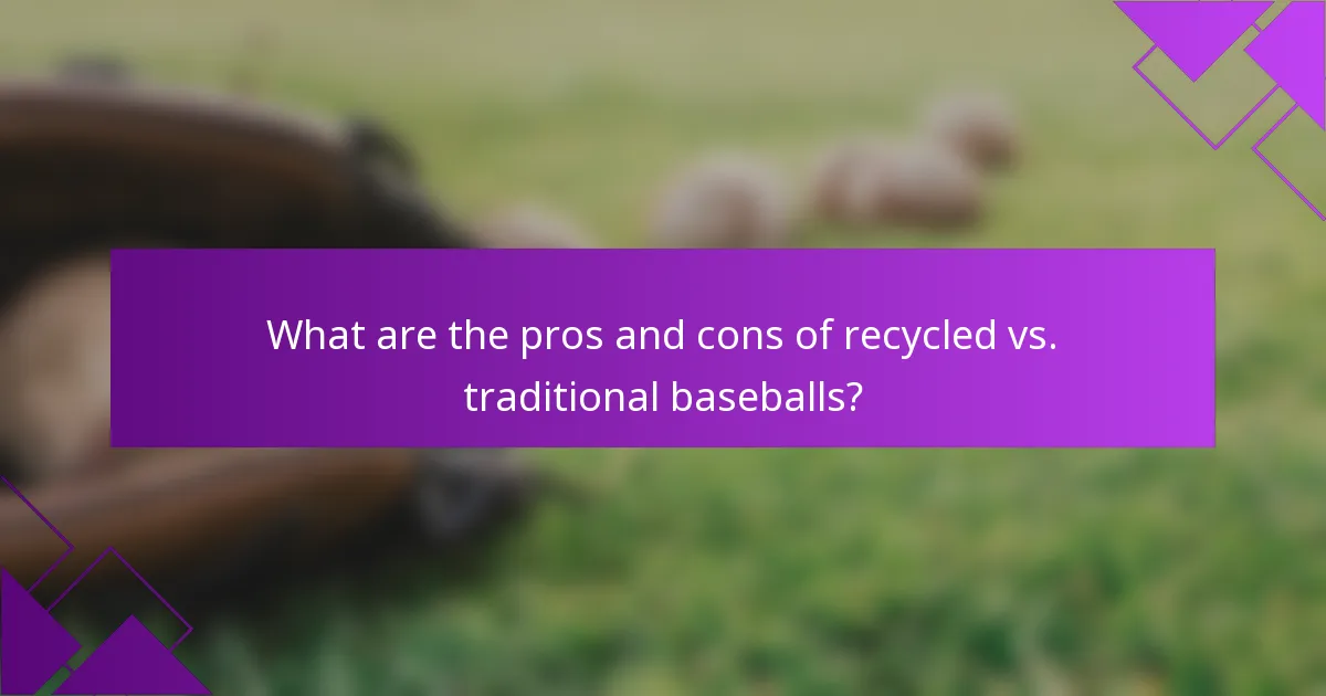 What are the pros and cons of recycled vs. traditional baseballs?