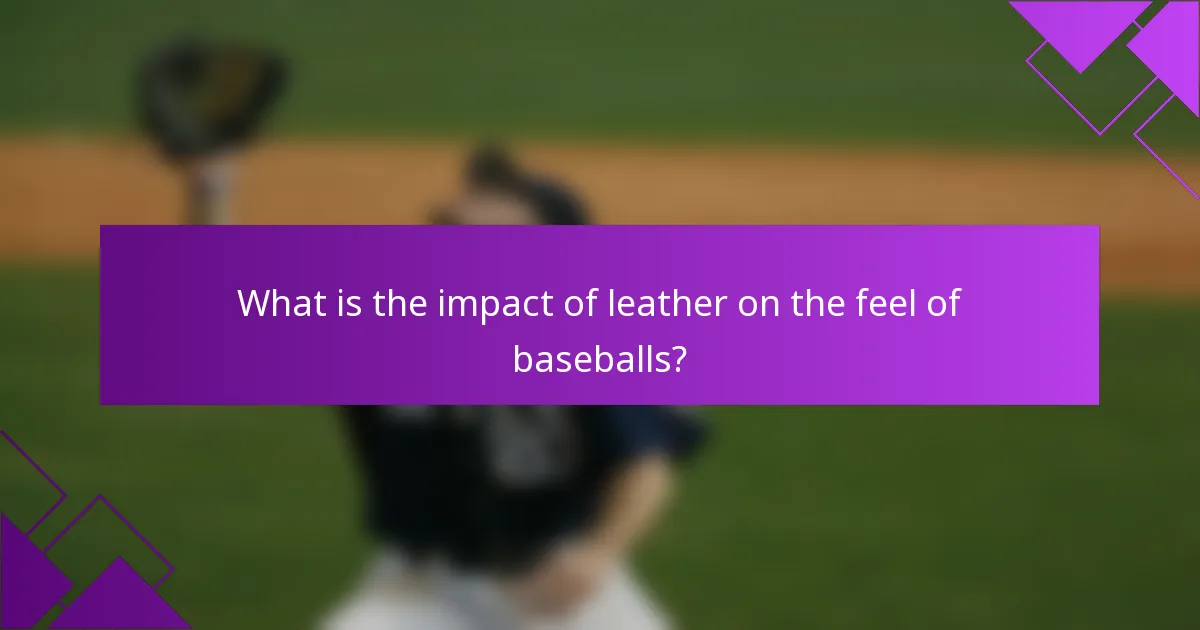 What is the impact of leather on the feel of baseballs?