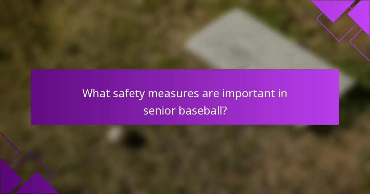 What safety measures are important in senior baseball?