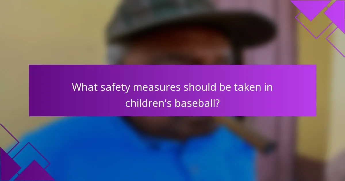 What safety measures should be taken in children's baseball?