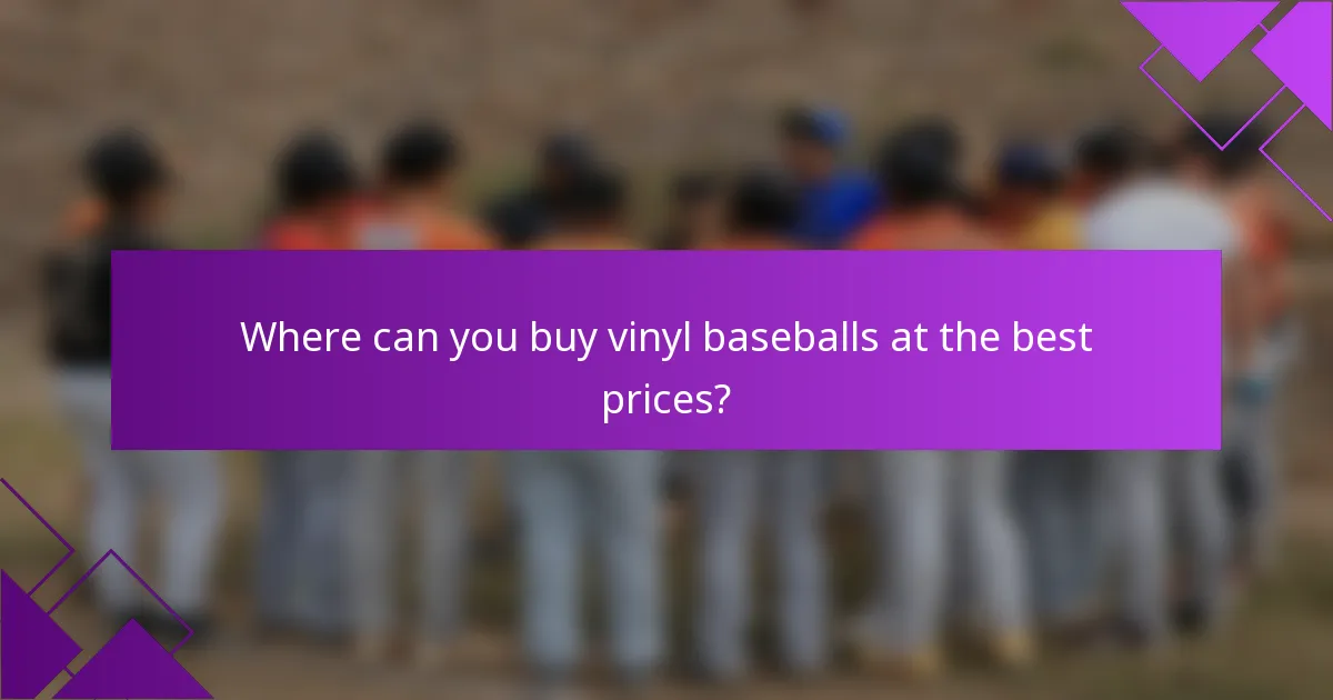 Where can you buy vinyl baseballs at the best prices?
