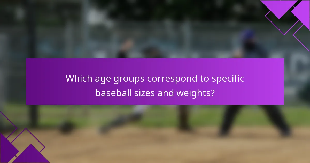 Which age groups correspond to specific baseball sizes and weights?