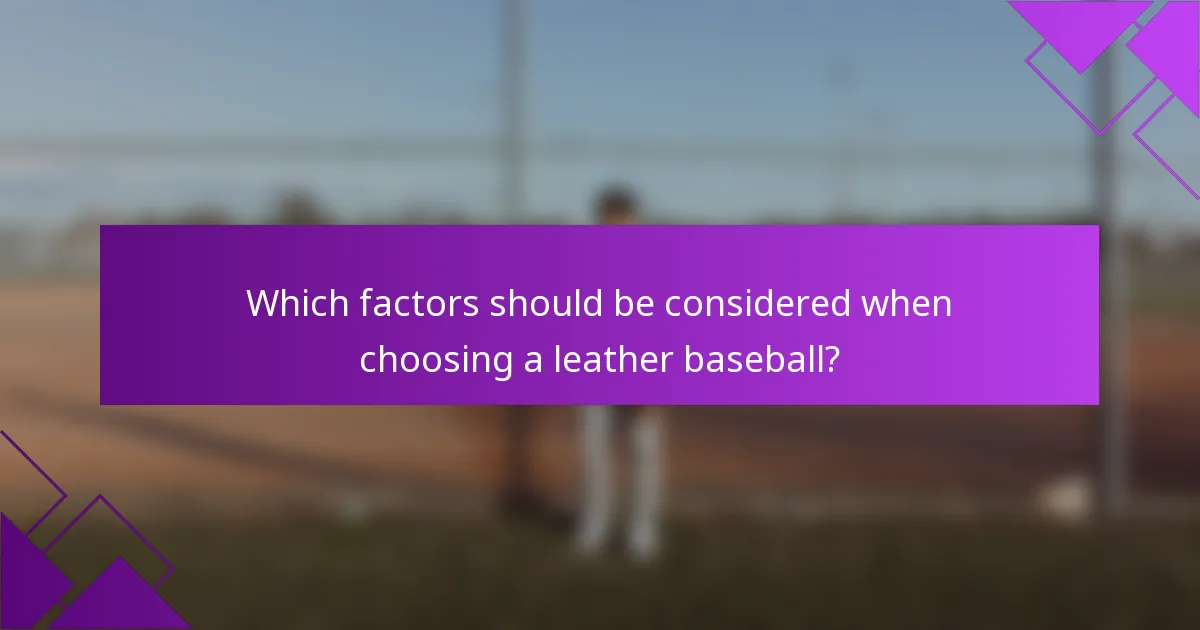 Which factors should be considered when choosing a leather baseball?