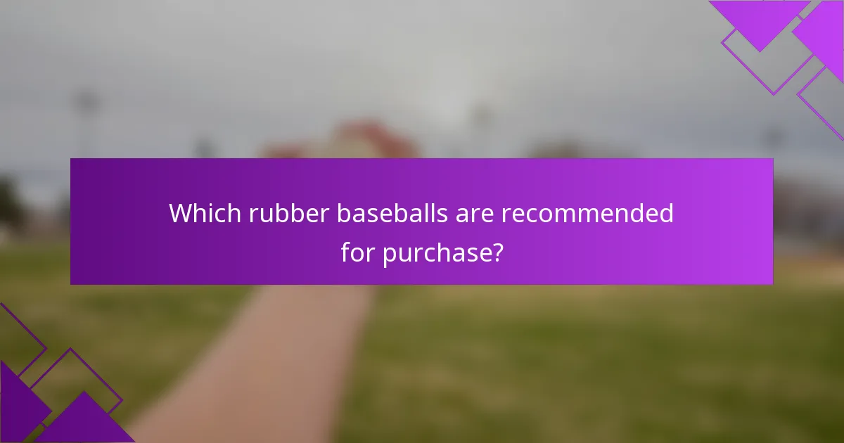 Which rubber baseballs are recommended for purchase?